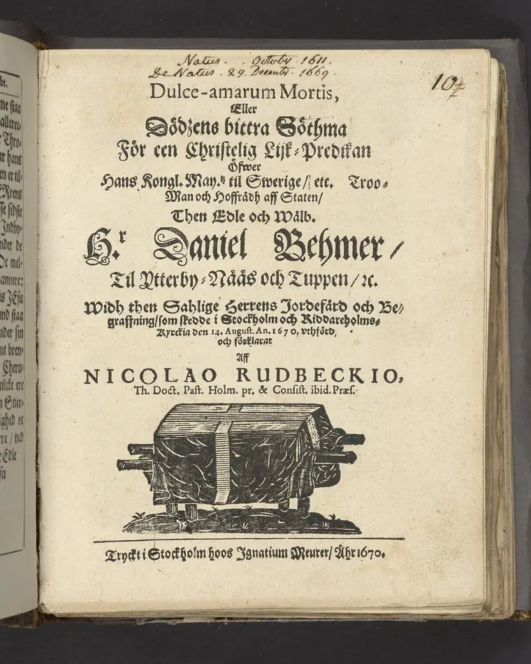 Bild på Dulce-amarum mortis ... öfwer ... Hr. Daniel Behmer, til Ytterby-Nääs och Tuppen... i Stockholm och Riddareholms-kyrckia den 14. august. an. 1670... förklarat aff Nicolao Rudbeckio... Tryckt i Stockholm hoos Ignatium Meruer, åhr 1670.
