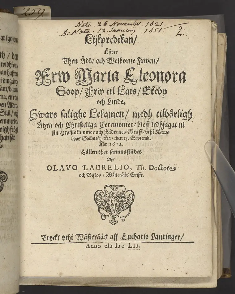 Bild på Lijkpredikan, öfwer then ädle och welborne frwen, Frw Maria Eleonora Soop, frw til Lais, Ekeby och Linde ... vthi Käreboos socknekyrckia, then 13. Septemb. åhr 1652. Hållen ther sammastädes aff Olavo Laurelio ... Tryckt vthi Wästeråås aff Euchario Lauringer, anno mDCLII.