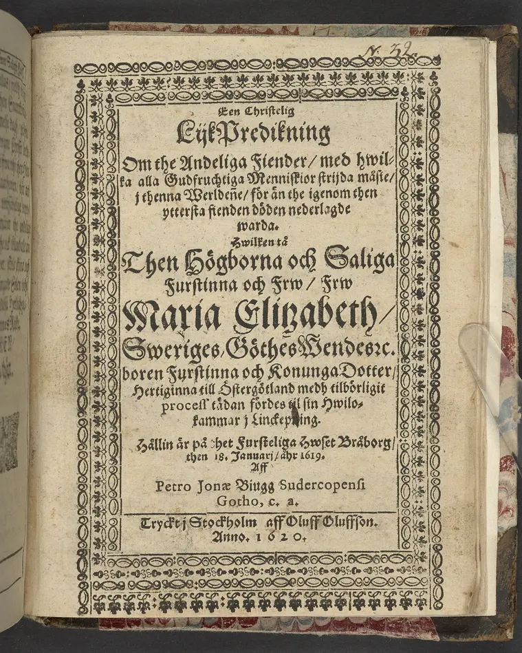 Bild på Een christelig lijkpredikning om the andelige fiender, med hwilka alla gudfruchtiga menniskior strijda måste ... Hwilken tå ... frw Maria Eliszabeth, Sweriges ... konunga dotter ... fördes til sin hwilokammar i Linckep[~]ing. Hållin är på thet fursteliga hwset Bråborg, then 18. januarij, åhr 1619. Aff Petro Jonæ Biugg ... Tryckt i Stockholm aff Oluff Oluffson. Anno 1620.