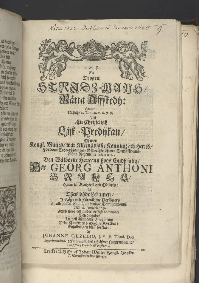 Bild på En trogen strids-mans, rätta affstedh ... Vthi en christeligh Lijk-predijkan öfwer kongl. maij:tz ... öfwerste öfwer Tawasthuus-lähns regemente infanterie ... Her Georg Anthoni Brakel, herre til Rochtell och Oddris ... den 4. januarii 1689 ... vthi Narfwens doom-kyrckia ... af Johanne Gezelio ... Tryckt i Åbo, af Johan Winter.