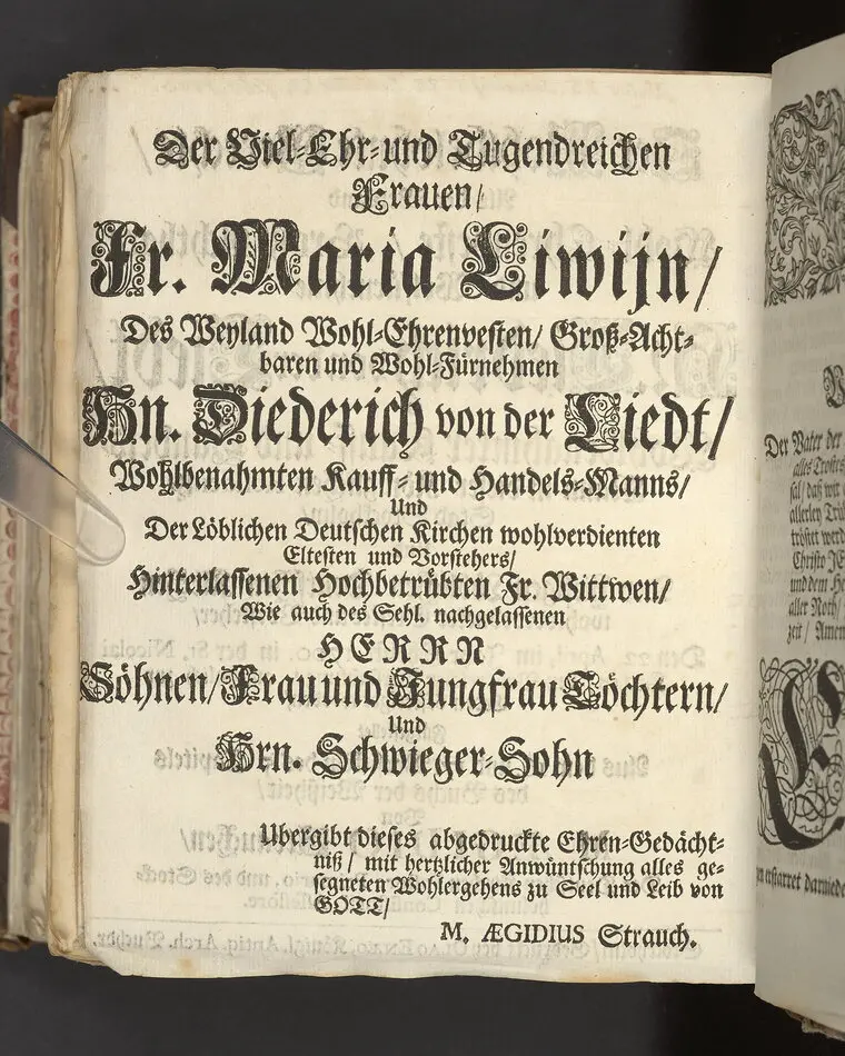 Der wohlbelohnte Gerechte, als der Weyland wohl-ehrenveste ... Diedrich von der Liedt, wohlbenahmter Kauff- und Handels-Mann in dieser königlichen Residentz-Stad Stockholm, und der hiesigen löblichen deutschen Kirchen wohlverordneter Eltester und Vorsteher, den 22. April, im Jahr Christi 1700. in der St. Nicolai Kirchen, bey volckreicher Versamlung, ansehnlich zur Erden bestetiget worden, fürgestellet aus dem 16. und 17. Versickeln des 5. Capitels des Buchs der Weiszheit, von M. Ægidio Strauchen ... Stockholm, gedruckt bey Olao Enæo, königl. Antiq. Arch. Buchdr.