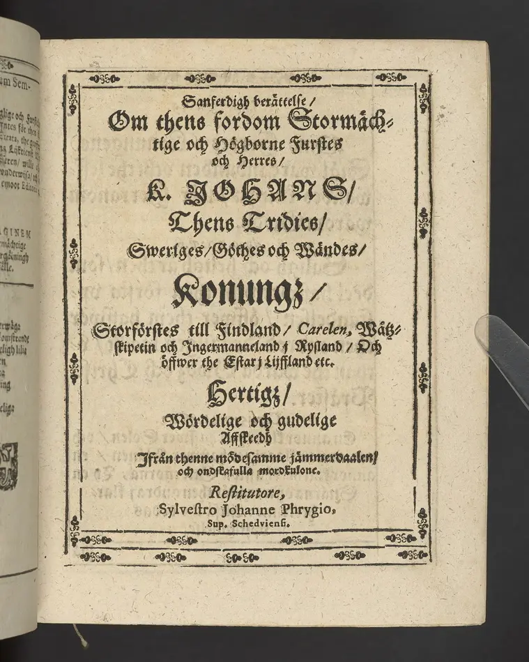 Agon regius, konglige Majesteetz till Swerige etc. H. Johans III... dödzkamp... Anteknat förste gången... på latiniskt språk... Dn. Jona Petri Nericio... Men nu... besmyckiat... medh Threnodia dramatica och... Drotningz Gunilæ epithaphijs... ich en... oration om... konungens... leffwerne... authore, Sylvestro Johan. Phrygio... Holmiæ A.C. 1620.